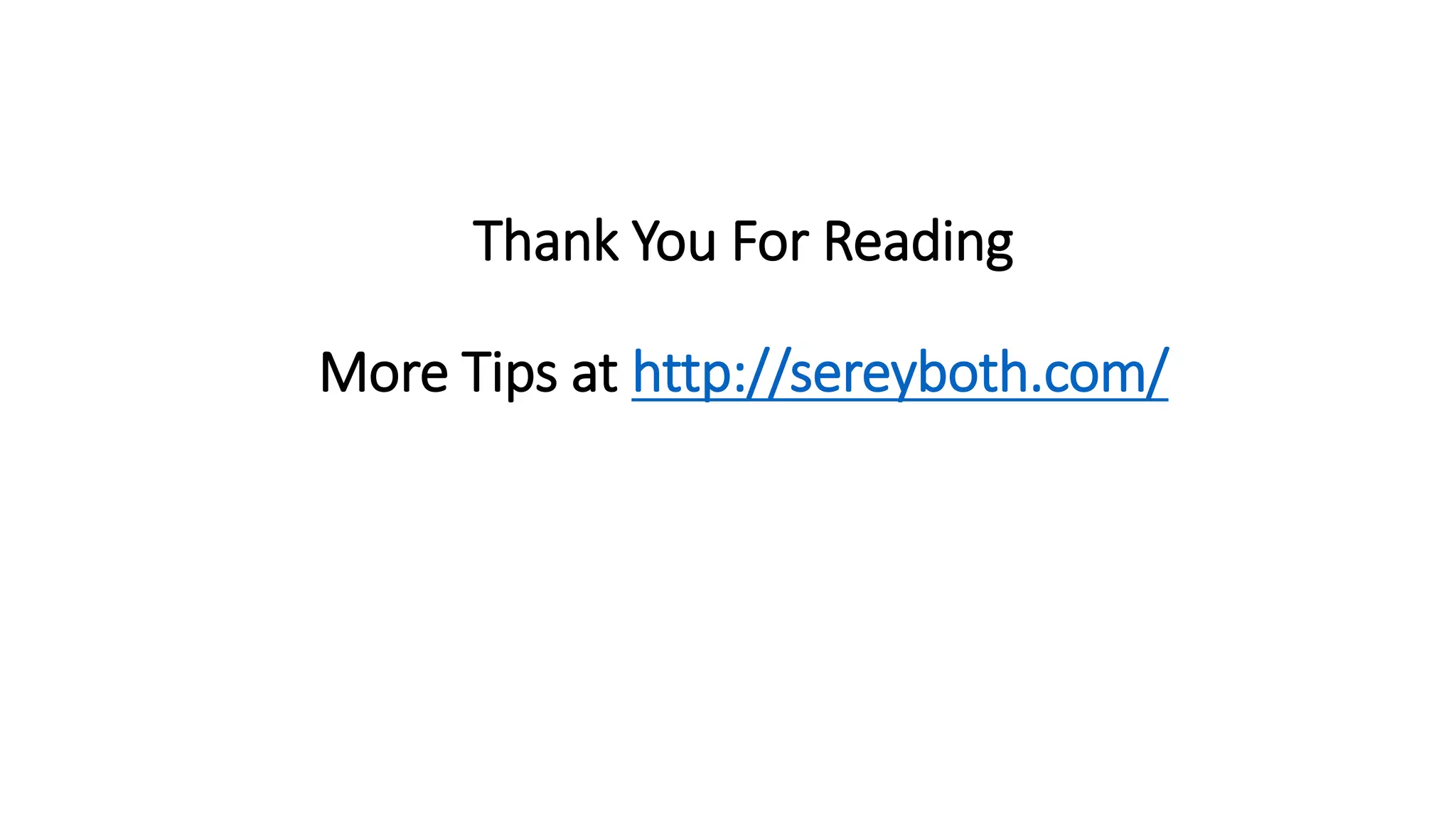 Thank You For Reading
More Tips at http://sereyboth.com/
 
