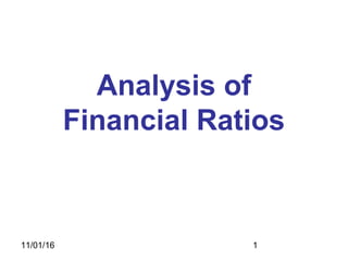 11/01/16 1
Analysis of
Financial Ratios
 