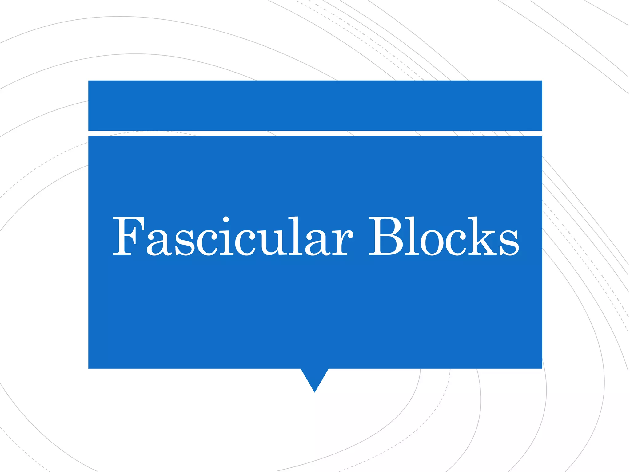 Fascicular Blocks
 