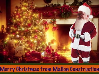 Merry Christmas from Mallon Construction
 
