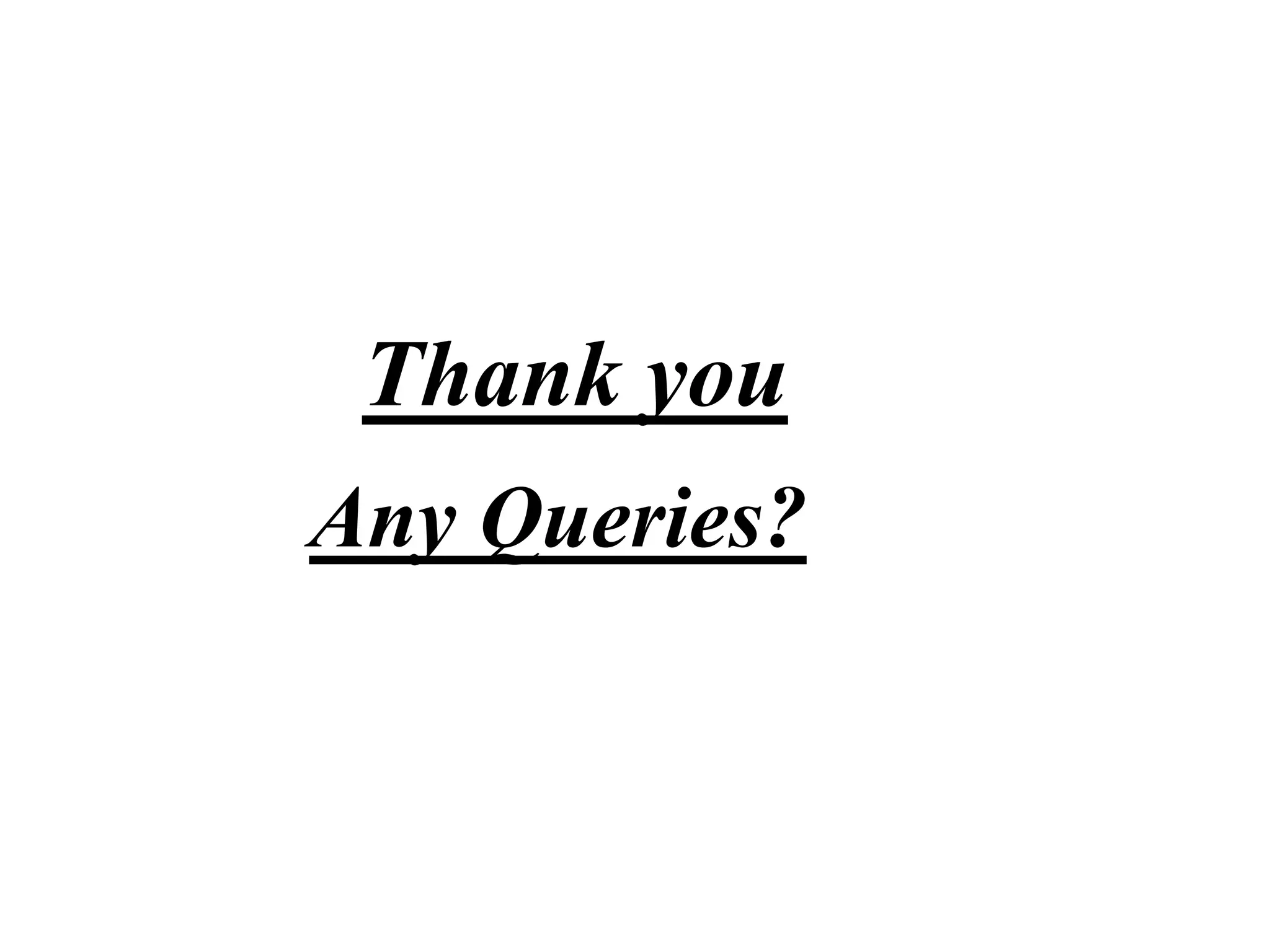 Thank you
Any Queries?
 