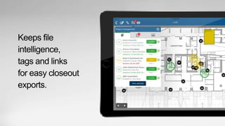 Keeps file
intelligence,
tags and links
for easy closeout
exports.
 