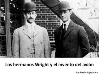 Por: Efraín Rojas Mata.
Los hermanos Wright y el invento del avión
 