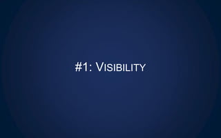#1: VISIBILITY
 