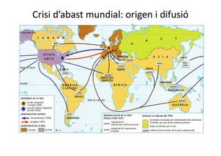 Crisi d’abast mundial: origen i difusió
 