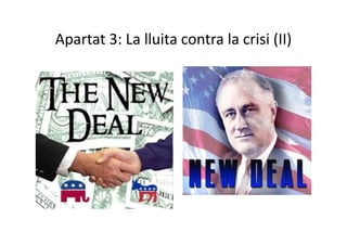 Apartat 3: La lluita contra la crisi (II)
 