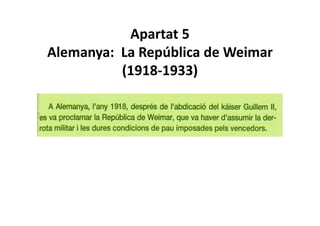 Apartat 5
Alemanya: La República de Weimar
(1918-1933)
 