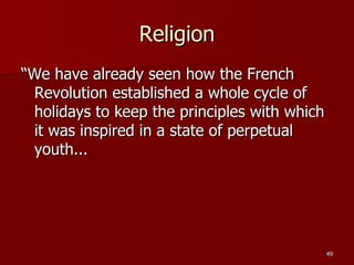 Religion “We have already seen how the French Revolution established a whole cycle of holidays to keep the principles with which it was inspired in a state of perpetual youth...  