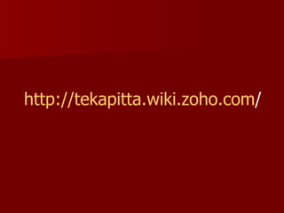 http://tekapitta.wiki.zoho.com / 