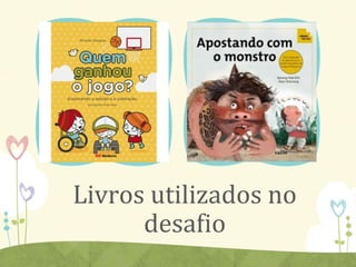 Livros utilizados no
desafio
 