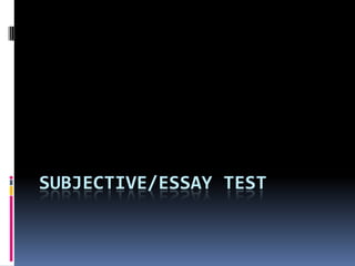 SUBJECTIVE/ESSAY TEST
 