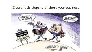 8 essentials steps to offshore your business
 