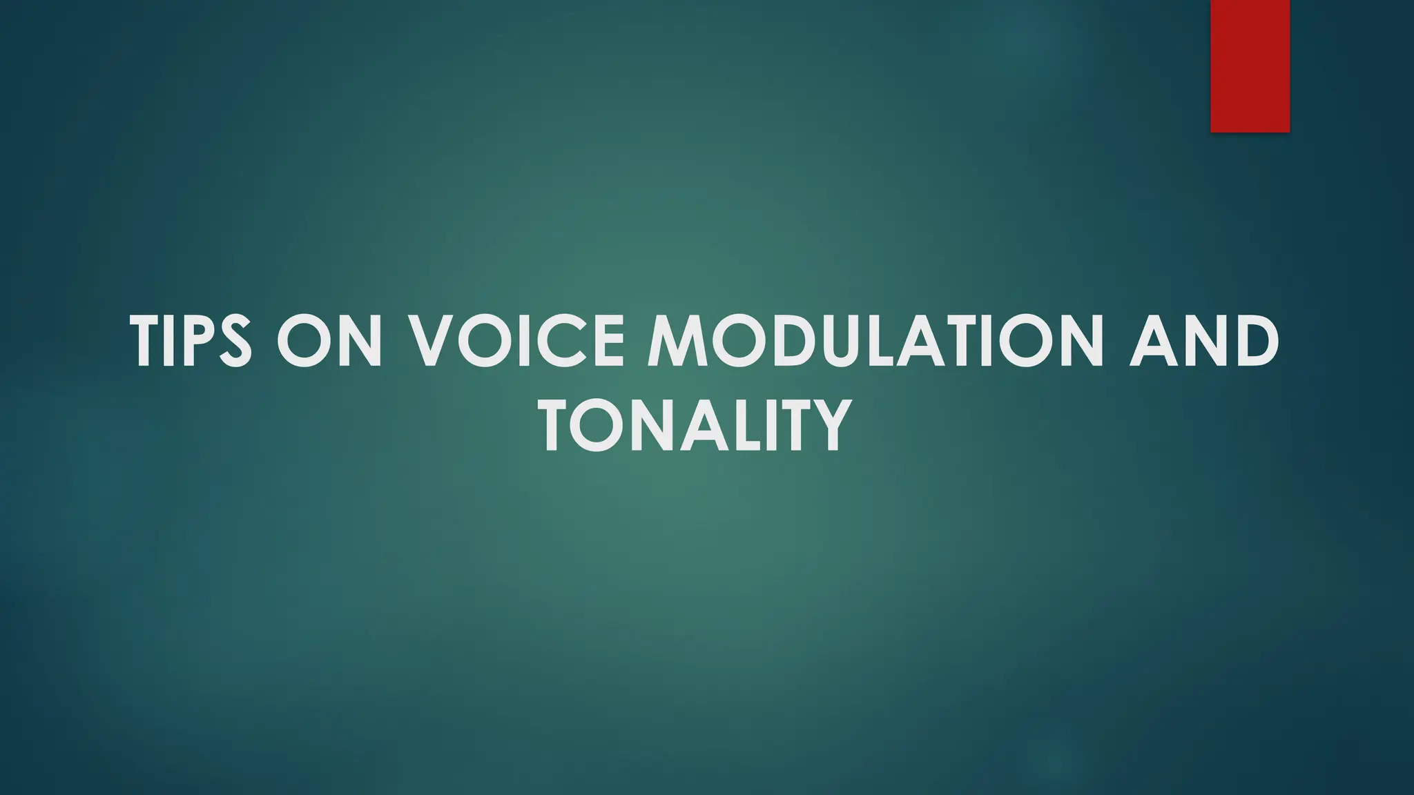 TIPS ON VOICE MODULATION AND
TONALITY
 