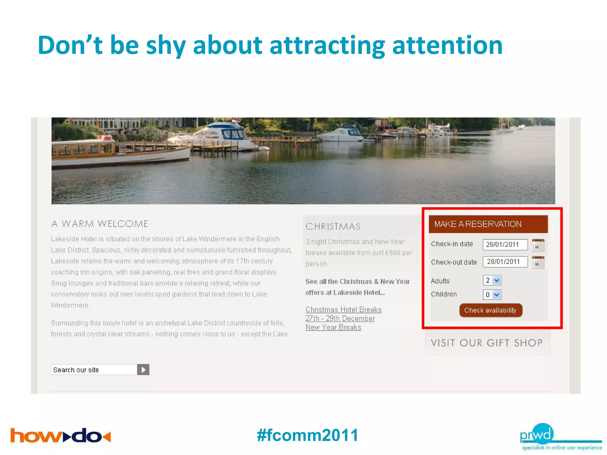 Don’t be shy about attracting attention 