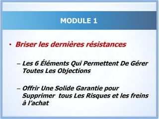 MODULE 1Ton argumentation peut être parfaite, mais tu peux quand même ne pas arriver à convaincre.Pourquoi? A cause de ce que tu ne sais pas !