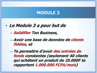 MODULE 3Accroitre la valeur des clientsConvaincre les clients d’acheter des produits  de plus en plus « chers »