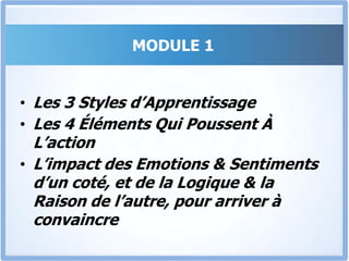 MODULE 1Comprendre Ce Qu’est La Persuasion, c’est-à-dire obtenir d’une personne qu’elle s'engage, dans un sentiment de toute liberté, dans des actions tu attends d’elle. Nous allons donc voir dans ce module 1