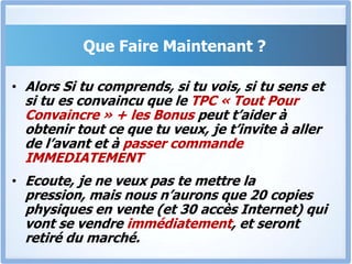 Le TPC TMEt pour te prouver à quel point je suis convaincu que le TPC va produire des résultats exceptionnels pour toi, Je suis disposé à te laisser consulter tout le contenu du programme TPC, tous les modules pendant 1 mois et si tu estimes que tu n’es pas satisfait, Tu n’as qu’à le demander, et tu seras immédiatement remboursé. Juste un seul coup de fil et c’est fait.