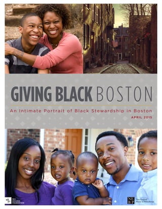 A n I n t i m a te P o r t ra i t o f B l a c k S tewa rd s h i p i n B o s to n
APRI L 2015
GIVINGBLACKBOSTON
 