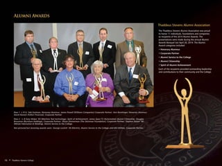 Thaddeus Stevens Alumni Association
Alumni Awards
The Thaddeus Stevens Alumni Association was proud
to honor 11 individuals, foundations and companies
as recipients of the 2014 Alumni Awards. The
presentations were made during the annual Alumni
Awards Banquet last April 26, 2014. The Alumni
Award categories included:
• Honorary Alumnus
• Corporate Partner
• Alumni Service to the College
• Alumni Citizenship
• Spirit of Alumni Achievement
Each of the recipients provided outstanding leadership
and contributions to their community and the College.
Row 1: L–R G. Yale Eastman, Honorary Alumnus; James Powell (Williams Companies) Corporate Partner; Ann Barshinger, Honorary Alumnus;
David Hanson (Fulton Financial), Corporate Partner
Row 2 : L–R Gary Weber ’83 (Machine Tool technology), Spirit of Achievement; James Spoo’72 (Automotive) Alumni Citizenship; Douglas
Brossman (Burnham Holdings), Corporate Partner; Shane Zimmerman (The Steinman Foundation), Corporate Partner; Stephen Hower ’80
(Metals Fabrication & Welding), Alumni Service to the College.
Not pictured but receiving awards were: George Lockett ’48 (Electric), Alumni Service to the College and UGI Utilities, Corporate Partner.
16 • Thaddeus Stevens College
 