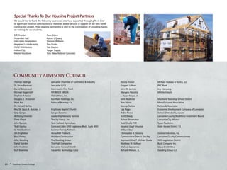 Donna Kreiser 	 McNees Wallace & Nurick, LLC
Gregory Lefever	 PNC Bank
John M. Levitski	 Irex Company
Maryann Marotta 	 MM Architects
J. Roger Moyer, Jr.
John Nodecker	 Manheim Township School District
Tom Palisin 	 Manufacturers Association
George Rettew	 Rettew & Associates
Lisa Riggs 	 Economic Development Company of Lancaster
Pedro Rivera	 School District of Lancaster
Scott Sheely	 Lancaster County Workforce Investment Board
Robert Shoemaker	 Lancaster City Alliance
Todd Shultz PHR	 Tyson Foods Inc.
Senator Lloyd Smucker	 State Senate District 13
William Starr
Christopher A. Stevens	 Greiner Industries, Inc.
Commissioner Dennis Stuckey	 Lancaster County Commissioners
Representative P. Michael Sturla	 96th Legislative District
Matthew M. Sullivan	 Buck Company Inc.
Michael Szymanski	 Glaxo Smith Kline
Richard Watson, Jr., 	 Gooding Group LLC
Thomas Baldrige	 Lancaster Chamber of Commerce & Industry
Dr. Brian Barnhart	 Lancaster IU13
Daniel Betancourt	 Community First Fund
Michael Biggerstaff	 NXTBOOK MEDIA
Stephen P. Borza	 UGI Utilities, Inc.
Douglas S. Brossman	 Burnham Holdings, Inc.
Mark Bos 	 National Bearings Co.
Dr. Richard Burley
Rev. Dr. Louis A. Butcher, Jr. 	 Brightside Baptist Church
Chip Cargas	 Cargas Systems
Anthony Chivinski 	 Leadership Advisory Services
Dana Chryst 	 The Jay Group, Inc.
John Daniels 	 New Holland Agriculture
Todd Eachus	 Comcast Cable (350 Eagleview Blvd., Suite 300)
G. Yale Eastman	 Eastman Family Partners
Jim Engledow	 Alcoa Mill Products
Brad Forrey	 Wohlsen Construction
John Gooding	 The Gooding Group
Darryl Gordon	 The High Companies
John Hartman	 Lancaster General Health
Kurt Krammes	 Carpenter Technology Corp
Community Advisory Council
Special Thanks To Our Housing Project Partners
We would like to thank the following businesses who have supported through gifts-in-kind
or significant financial contributions of materials and/or services in support of our new home
construction project. Their ongoing partnership is vital to the continuation of providing hands-
on training for our students.
B.R. Kreider
Fessenden Hall
Glen-Gery Corporation
Hegeman’s Landscaping
HVAC Distributors
Indoor City
Keener Insulation
Penn Stone
Rohrer’s Quarry
Sherwin Williams
Two Dudes
Yale Electric
Yeager Supply
York (New Holland Concrete)
24 • Thaddeus Stevens College
 