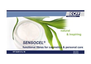 SENSOCEL®
functional fibres for cosmetics & personal care
natural
& inspiring
 