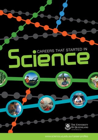 careers that started in
www.science.uq.edu.au/career-profiles
 