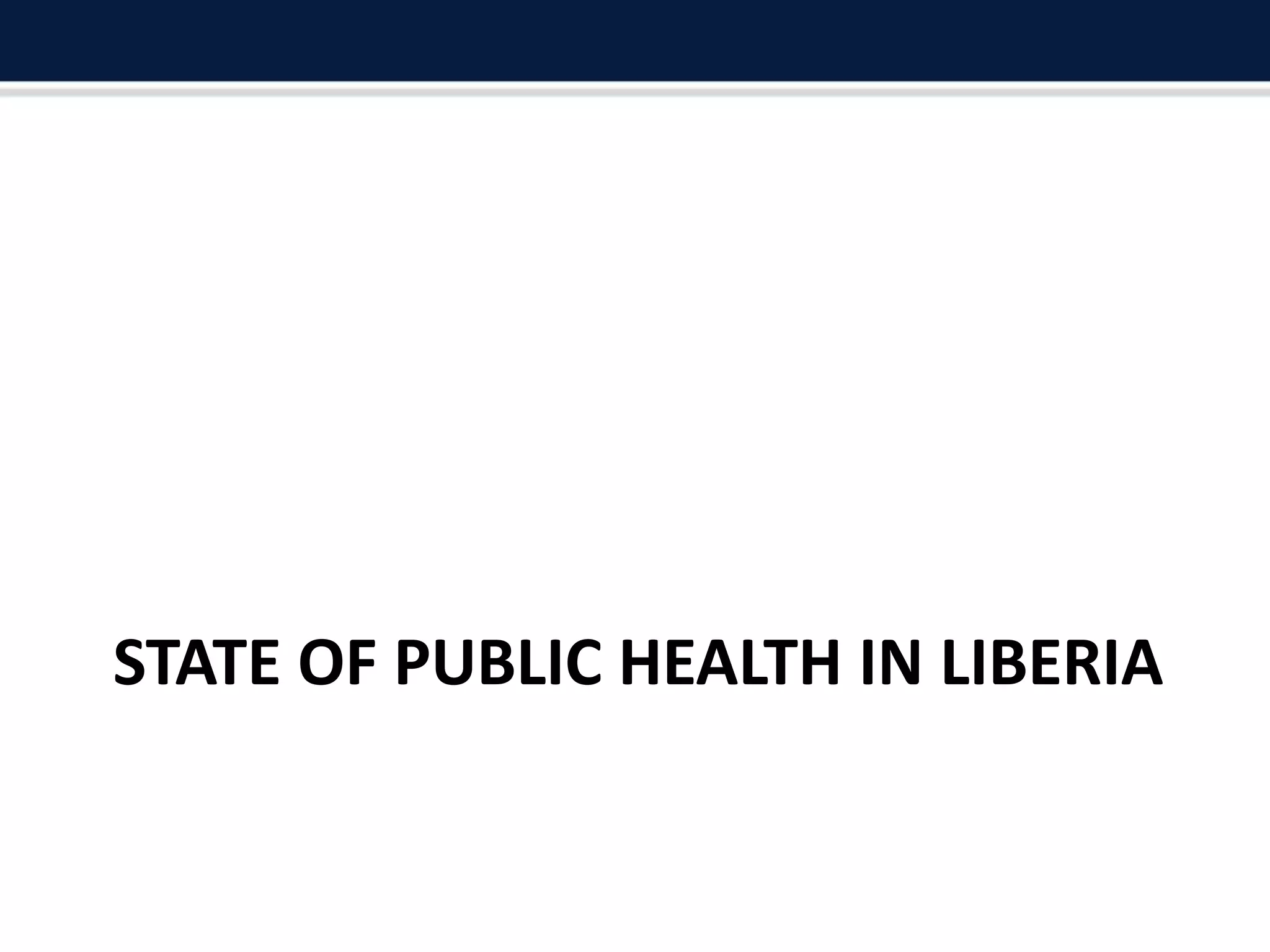 STATE OF PUBLIC HEALTH IN LIBERIA
 