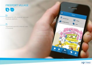 FREEPORT VILLAGE
Designed for iOS, Android, web and
facebook platform.
apps that matter
Desenhada para IOS, Android, web
e Facebook.
En
Pt
apps that matters
 