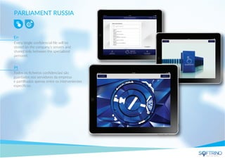 PARLIAMENT RUSSIA
Every single conﬁdencial ﬁle will be
stored on the company’s servers and
shared only between the specialized
personel.
Todos os ﬁcheiros conﬁdenciasi são
guardados nos servidores da empresa
e partilhados apenas entre os intervenientes
especíﬁcos.
En
Pt
apps that matters
 