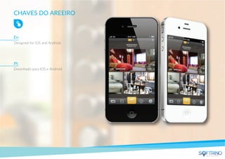 CHAVES DO AREEIRO
Designed for iOS and Android.
Desenhado para IOS e Android.
En
Pt
apps that matters
 