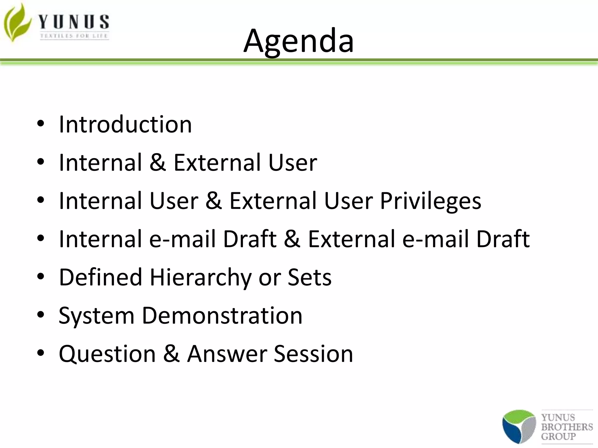 Agenda
• Introduction
• Internal & External User
• Internal User & External User Privileges
• Internal e-mail Draft & External e-mail Draft
• Defined Hierarchy or Sets
• System Demonstration
• Question & Answer Session
 