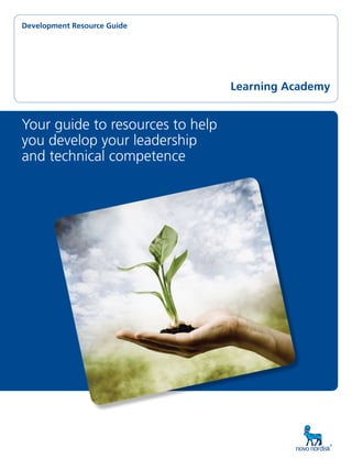 Development Resource Guide
Your guide to resources to help
you develop your leadership
and technical competence
Learning Academy
 