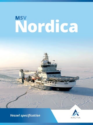 Nordica
1
Nordica
Vessel specification
MSV
 