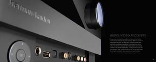 23
AUDIO/VIDEO RECEIVERS
Great sound and picture are anything but automatic, yet with a
harman kardon AVR, they may seem t...