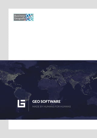 GEO SOFTWARE
MADE BY HUMANS FOR HUMANS
 
