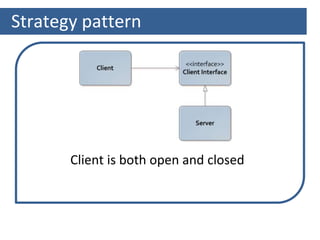 Strategy pattern
Client is both open and closed
 