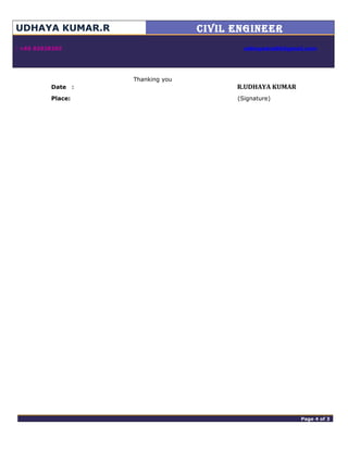UDHAYA KUMAR.R CIVIL ENGINEER

 +65 82928203 udhayadce06@gmail.com
Thanking you
Date : R.UDHAYA KUMAR
Place: (Signature)
adminPage 4 of 4 Page 4 of 3
 