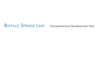 BUFFALO SPRINGS LAKE Comprehensive Development Plan
 