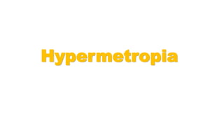 Hypermetropia
 