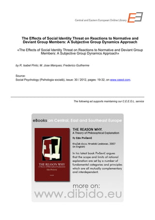  
 
 
 
 
 
 
 
 
 
 
 
The following ad supports maintaining our C.E.E.O.L. service 
 
 
The Effects of Social Identity Threat on Reactions to Normative and
Deviant Group Members: A Subjective Group Dynamics Approach
«The Effects of Social Identity Threat on Reactions to Normative and Deviant Group
Members: A Subjective Group Dynamics Approach»
by R. Isabel Pinto; M. Jose Marques; Frederico Guilherme
Source:
Social Psychology (Psihologia socială), issue: 30 / 2012, pages: 19­32, on www.ceeol.com.
 