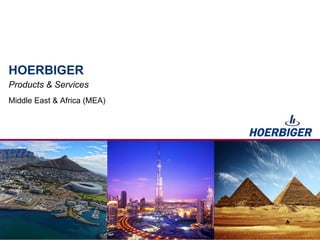 HOERBIGER
Products & Services
Middle East & Africa (MEA)
 