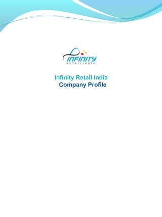 Infinity Retail India
Company Profile
 