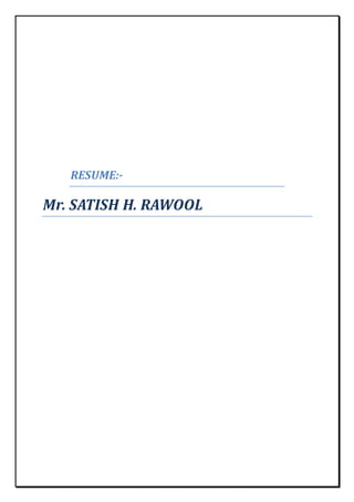 RESUME:-
Mr. SATISH H. RAWOOL
 