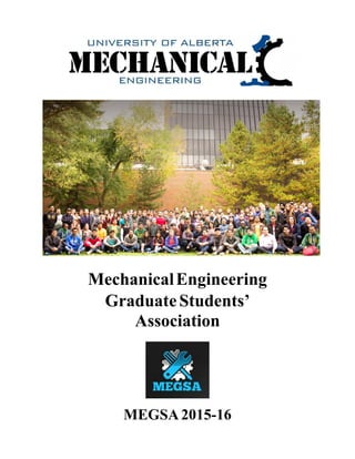 MechanicalEngineering
GraduateStudents’
Association
MEGSA2015-16
 