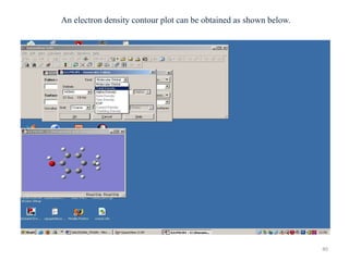 An electron density contour plot can be obtained as shown below.
40
 
