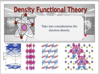 Take into consideration the
electron density
9
 