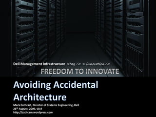 Dell Management Infrastructure <tag /> < innovation />
Mark Cathcart, Director of Systems Engineering, Dell
26th August, 2009, v0.9
http://cathcam.wordpress.com
 