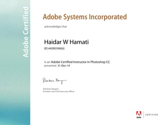 acknow ledgesthat
H aidarW H am ati
[ID #AD B359826]
isan Adobe Certified Instructorin Photoshop CC
presented 31-D ec-14
 