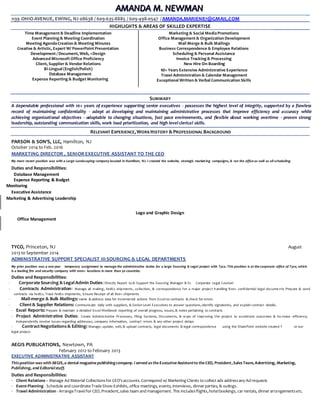 AAAMMMAAANNNDDDAAA MMM... NNNEEEWWWMMMAAANNN
1139 OHIO AVENUE, EWING, NJ 08638 / 609-635-8885 / 609-498-0547 /AMANDA.MARIEN87@GMAIL.COM
HIGHLIGHTS & AREAS OF SKILLED EXPERTISE
Time Management & Deadline Implementation
Event Planning & Meeting Coordination
Meeting AgendaCreation & Meeting Minutes
Creative & Artistic, Expert W/ PowerPoint Presentation
Development / Document, Web, +Design
Advanced Microsoft Office Proficiency
Client, Supplier & Vendor Relations
Bi-Lingual (English/Polish)
Database Management
Expense Reporting & Budget Monitoring
Marketing & Social MediaPromotions
Office Management & Organization Development
Mail Merge & Bulk Mailings
Business Correspondence & Employee Relations
Scheduling & Personal Assistance
Invoice Tracking & Processing
New Hire On-Boarding
10+ Years Extensive Administrative Experience
Travel Administration & Calendar Management
Exceptional Written & Verbal Communication Skills
SUMMARY
A dependable professional with 10+ years of experience supporting senior executives - possesses the highest level of integrity, supported by a flawless
record of maintaining confidentiality - adept at developing and maintaining administrative processes that improve efficiency and accuracy while
achieving organizational objectives - adaptable to changing situations, fast pace environments, and flexible about working overtime - proven strong
leadership, outstanding communication skills, work load prioritization, and high level clerical skills.
RELEVANT EXPERIENCE,WORKHISTORY & PROFESSIONAL BACKGROUND
PARSON & SON‘S, LLC, Hamilton, NJ
October 2014 to Feb. 2016
MARKETING DIRECTOR , SENIOR EXECUTIVE ASSISTANT TO THE CEO
My most recent position was with a Large Landscaping company located in Hamilton, NJ. I created the website, strategic marketing campaigns, & ran the office as well as all scheduling.
Duties and Responsibilities:
Database Management
Expense Reporting & Budget
Monitoring
Executive Assistance
Marketing & Advertising Leadership
Logo and Graphic Design
Office Management
TYCO, Princeton, NJ August
2013 to September 2014
ADMINISTRATIVE SUPPORT SPECIALIST III SOURCING & LEGAL DEPARTMENTS
My prior position was a one year temporary assignment to manage the administrative duties for a large Sourcing & Legal project with Tyco. This position is at the corporate office of Tyco, which
is a leading fire and security company with 1000+ locations in more than 50 countries.
Duties and Responsibilities:
· Corporate Sourcing & Legal Admin Duties: Directly Report to & Support the Sourcing Manager & Sr. Corporate Legal Counsel
· Contracts Administration: Manage all mailing, FedEx shipments, collection, & correspondence for a major project handling 800+ confidential legal docume nts Prepare & send
contracts via FedEx, Track FedEx shipments, Ensure Receipt of all 800+ shipments
· Mail-merge & Bulk Mailings: name & address data for incremental actions from Excel to contracts & check for errors
· Client& Supplier Relations: Communicate daily with suppliers, & Senior Level Executives to answer questions, identify signatories, and explain contract details.
· Excel Reports: Prepare & maintain a detailed Excel Workbook reporting of overall progress, issues, & notes pertaining to contracts
· Project Administrative Duties: Create Administrative Processes, Filing Systems, Documents, & ways of improving the project to accelerate outcomes & increase efficiency.
Independently resolve issues regarding addresses, company information, contract errors & any other project delays
· ContractNegotiations & Editing: Manage, update, edit, & upload contracts, legal documents & legal correspondence using the SharePoint website created f or our
legal project.
AEGIS PUBLICATIONS, Newtown, PA
February 2012 to February 2013
EXECUTIVE ADMINISTRATIVE ASSISTANT
Thisposition was with AEGIS,a dental magazine publishingcompany. I served asthe Executive Assistantto the CEO, President,SalesTeam, Advertising, Marketing,
Publishing, and Editorialstaff.
Duties and Responsibilities:
· Client Relations– Manage Ad Material Collectionsfor CEO’saccounts. Correspond w/ Marketing Clients to collect ads addressany Ad requests
· Event Planning - Schedule and coordinateTradeShowExhibits, office meetings, events, interviews, dinner parties, & outings.
· Travel Administration - ArrangeTravelfor CEO,President,sales team and management. This includesflights,hotelbookings, car rentals, dinner arrangementsetc.
 